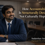 How Accountability Is Structurally Designed, Not Culturally Hoped For