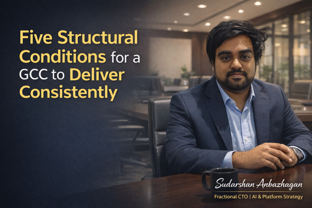 Five Structural Conditions That Allow a GCC to Deliver Consistently