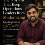 The 5 Myths That Keep Operations Leaders from Modernizing: Debunking the Lie of Lost Control During System Transition