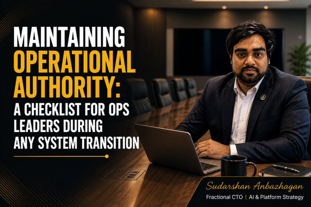 Maintaining Operational Authority During System Transitions: A Field Guide for Operations Leaders