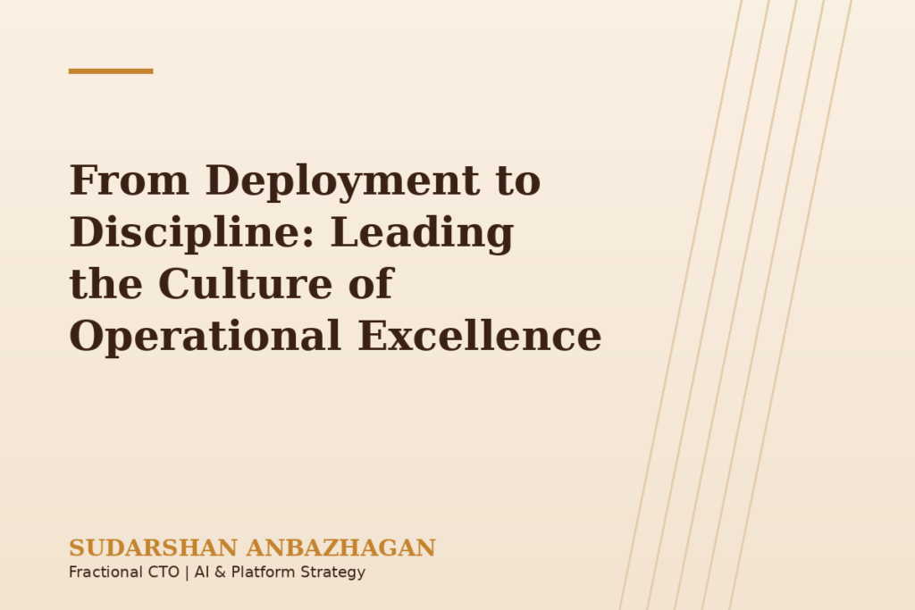 From Deployment to Discipline: Leading the Culture of Operational Excellence