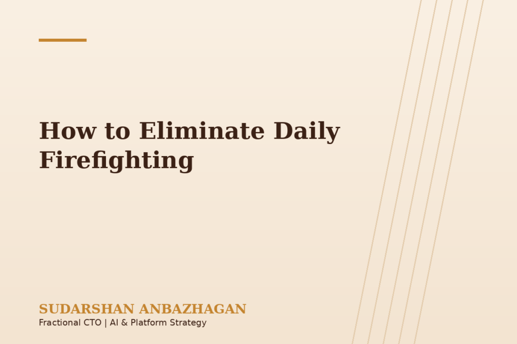 How to Eliminate Daily Firefighting