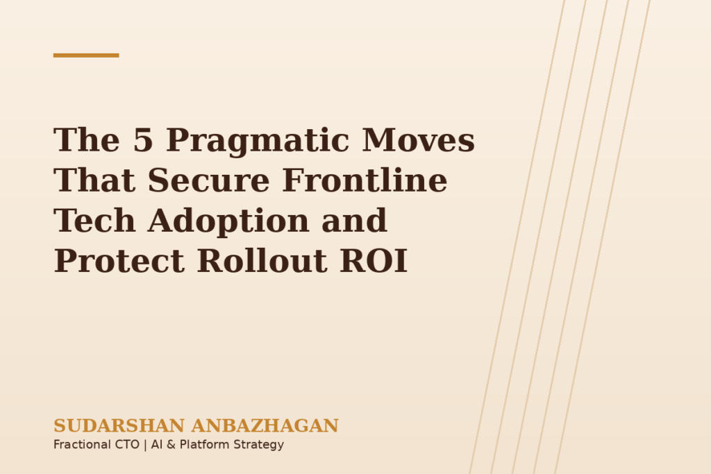 The 5 Pragmatic Moves That Secure Frontline Tech Adoption and Protect Rollout ROI